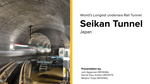 Case Study on Seikan Railway Tunnel, Japan.